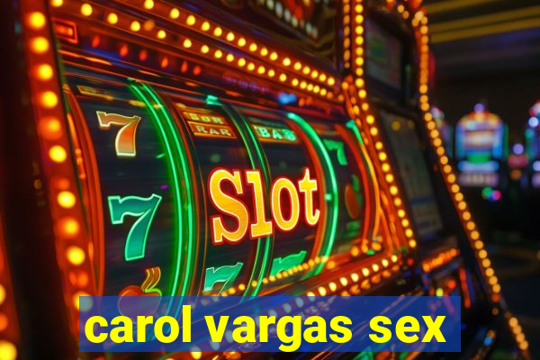 carol vargas sex